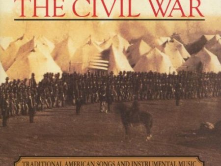 SOUNDTRACKS & ORIGINAL CASTS - THE CIVIL WAR - TRADITIONAL AMERICAN SONGS AND INSTRUMENTAL MUSIC FEATURED IN THE FILM BY KEN BURNS RECORDING For Cheap